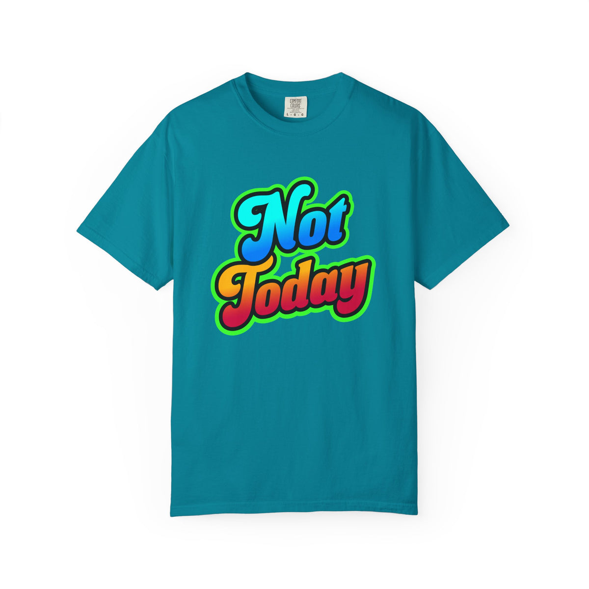 Not Today Colorful Graphic T-Shirt