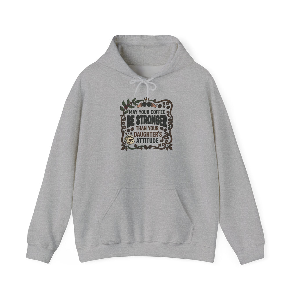 May Your Coffee Be Stronger Than Your Daughter’s Attitude Hoodie