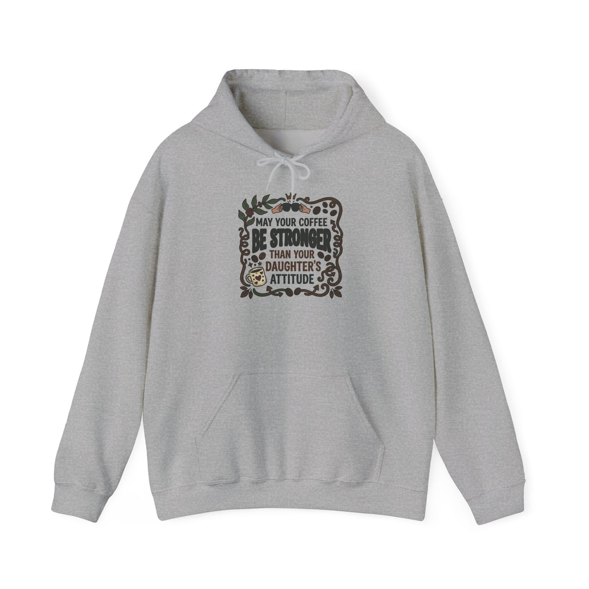 May Your Coffee Be Stronger Than Your Daughter’s Attitude Hoodie