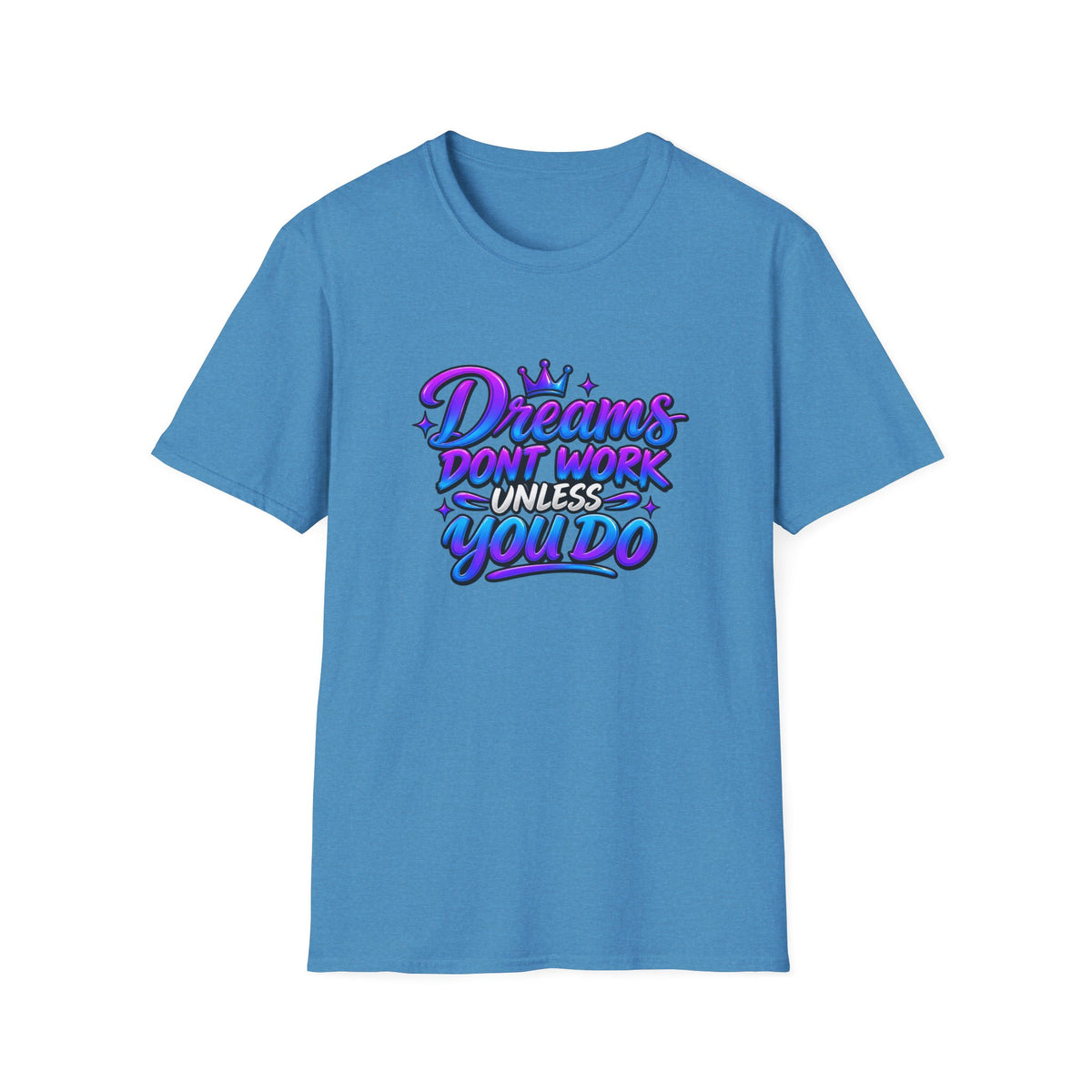 Dreams Don't Work Unless You Do Graphic T-Shirt