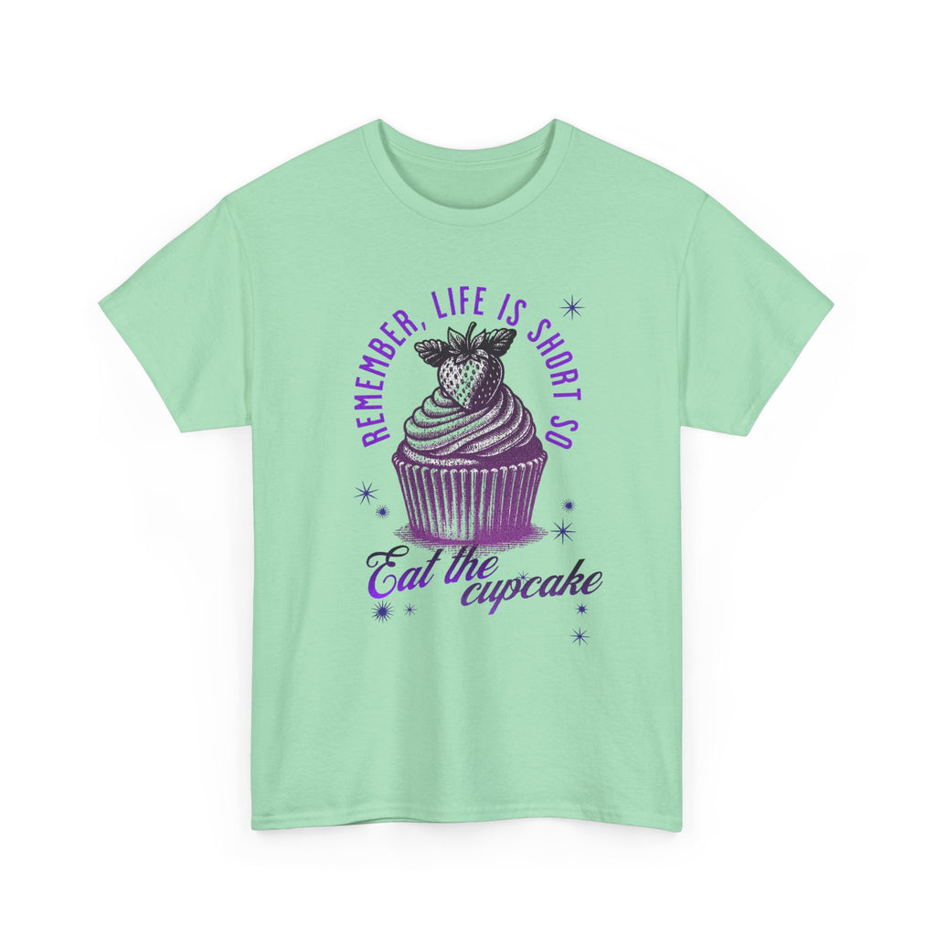 Eat Cupcake Tee — "Remember, Life Is Short So Eat the Cupcake" Graphic Shirt