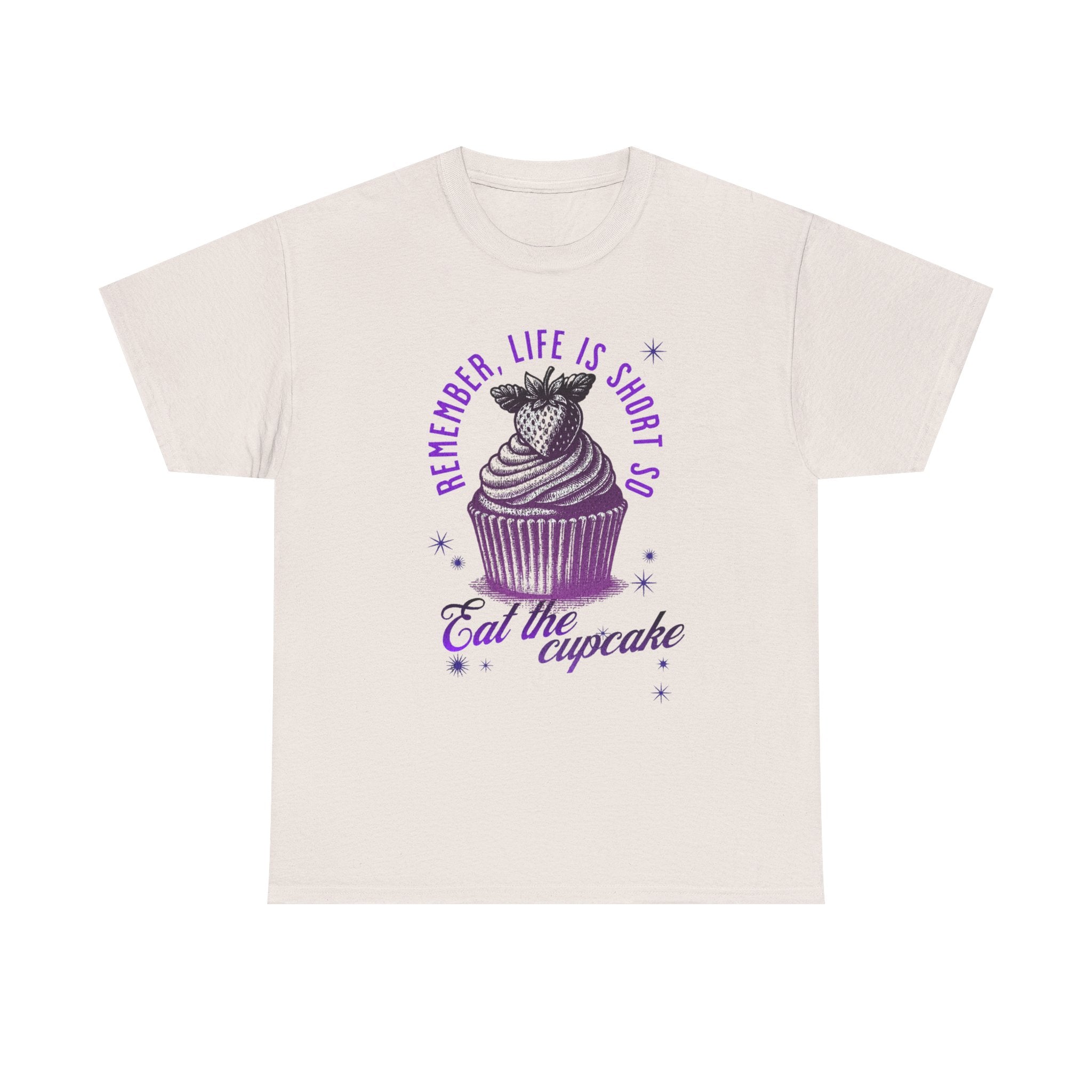 Eat Cupcake Tee — "Remember, Life Is Short So Eat the Cupcake" Graphic Shirt