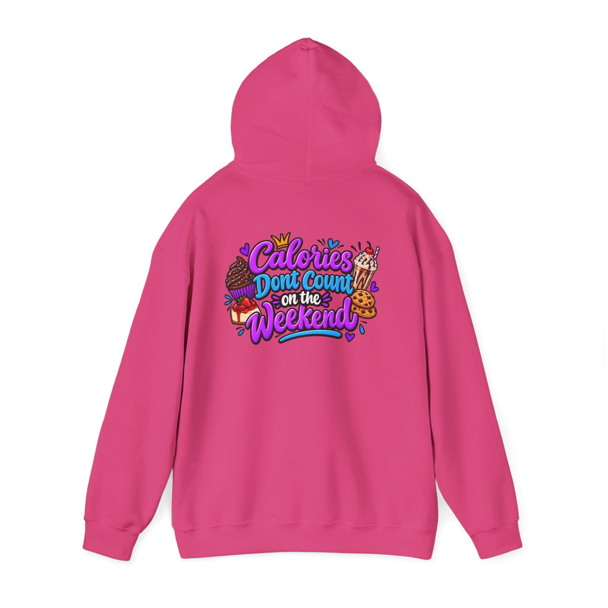 Calories Don’t Count on the Weekend  Dessert Graphic Hoodie