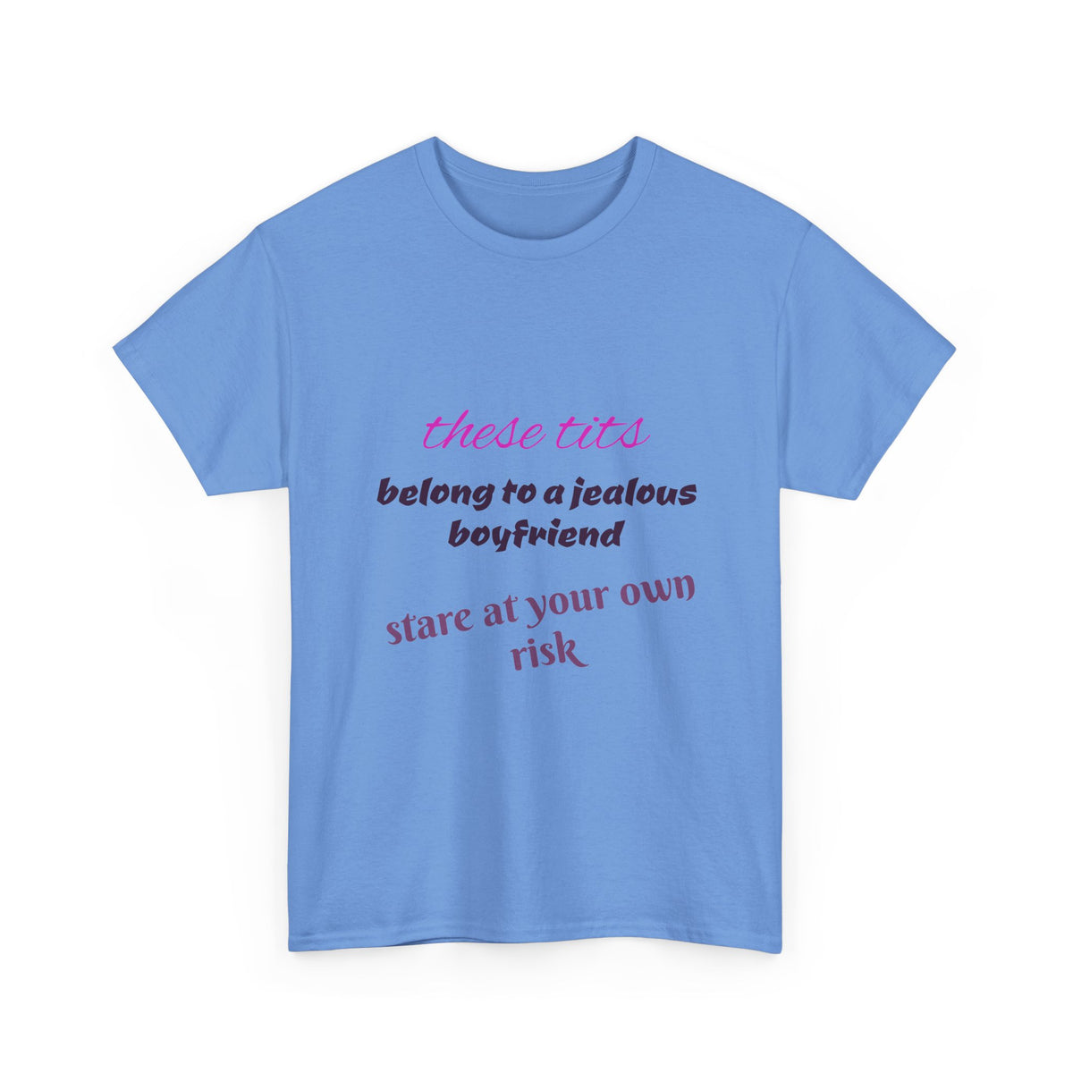 Graphic Tee — “These Tits Belong to a Jealous Boyfriend” Funny Statement Shirt