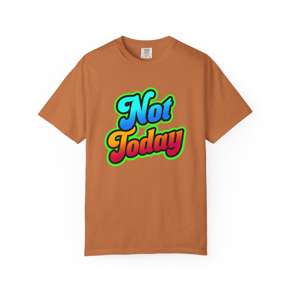 Not Today Colorful Graphic T-Shirt