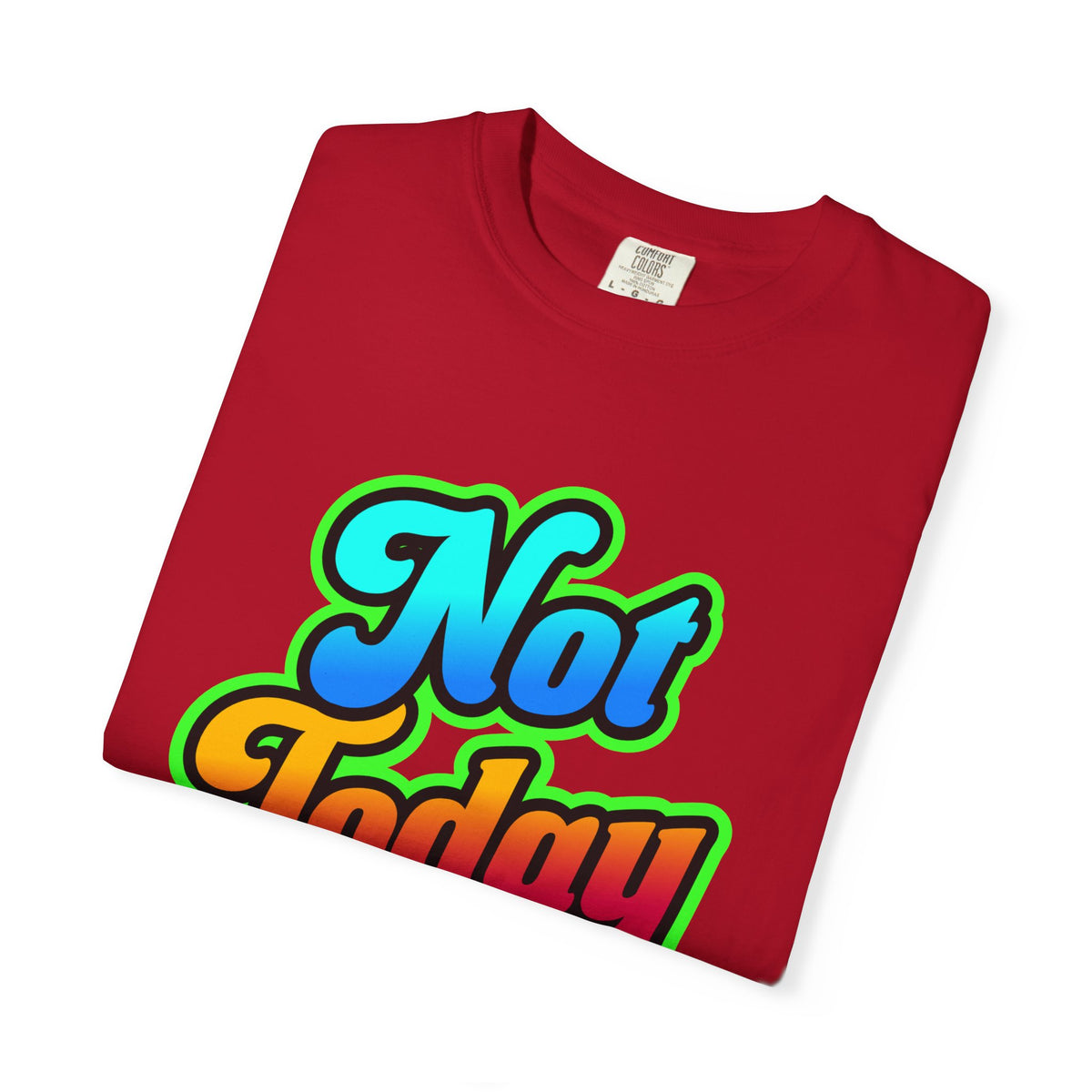 Not Today Colorful Graphic T-Shirt
