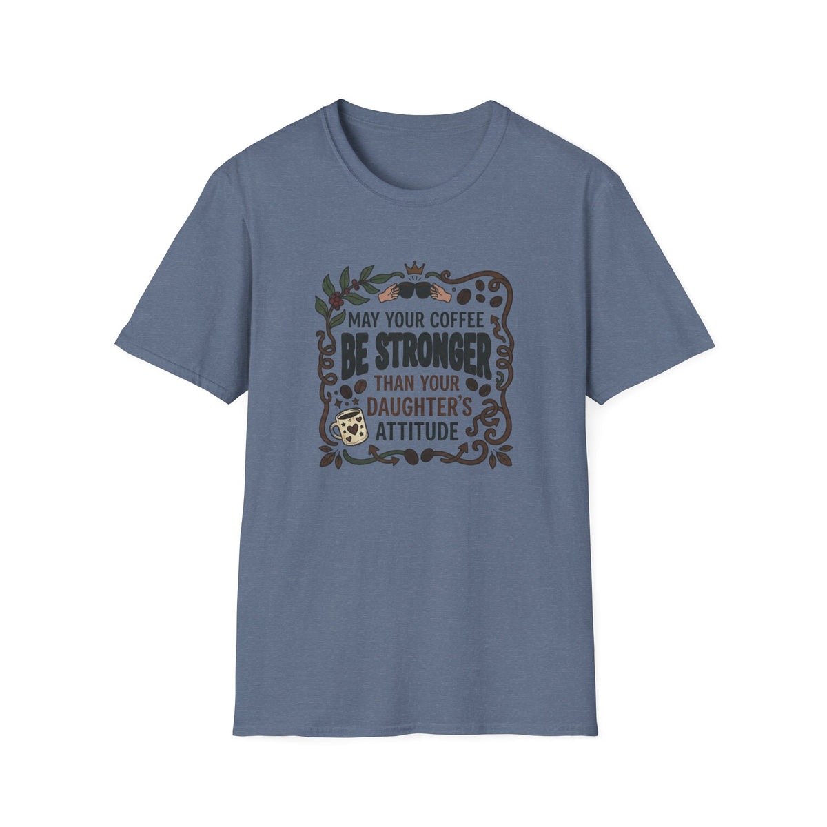 May Your Coffee Be Stronger Than Your Daughter’s Attitude T-Shirt