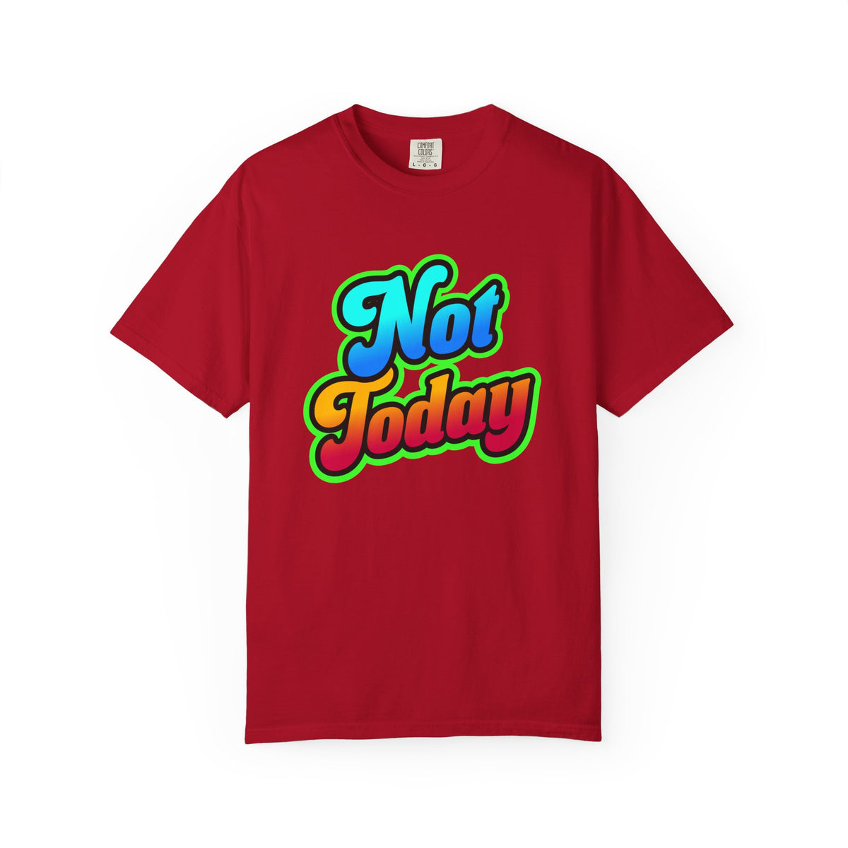 Not Today Colorful Graphic T-Shirt
