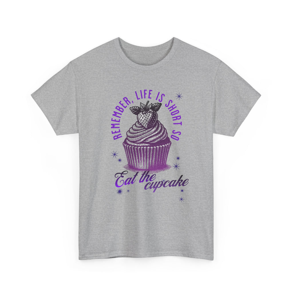 Eat Cupcake Tee — "Remember, Life Is Short So Eat the Cupcake" Graphic Shirt