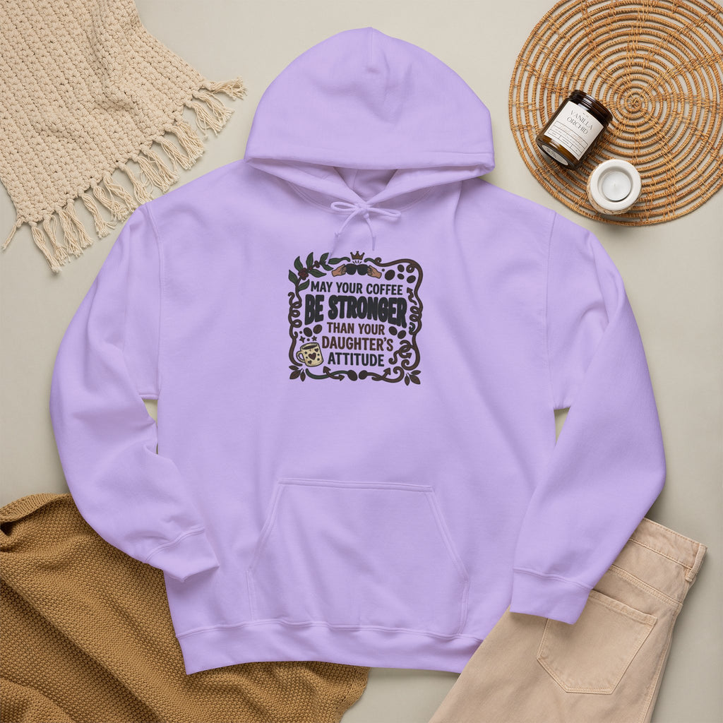 May Your Coffee Be Stronger Than Your Daughter’s Attitude Hoodie