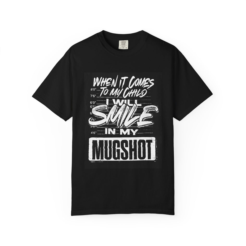 T-Shirt — "I Will Smile In My Mugshot" Graphic Tee