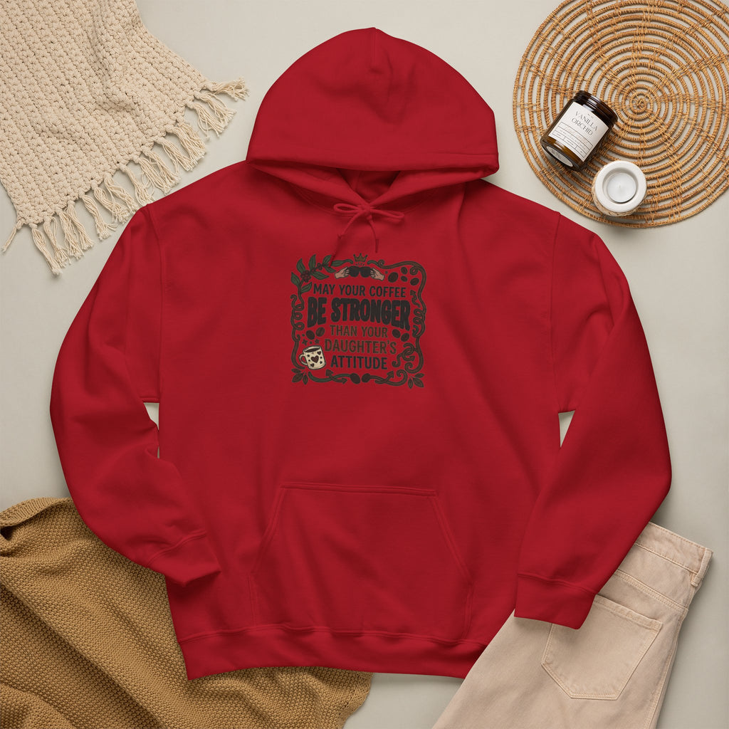 May Your Coffee Be Stronger Than Your Daughter’s Attitude Hoodie