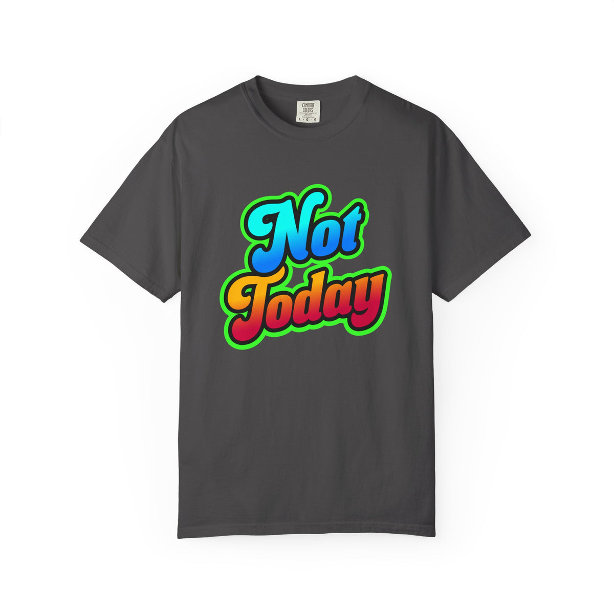 Not Today Colorful Graphic T-Shirt