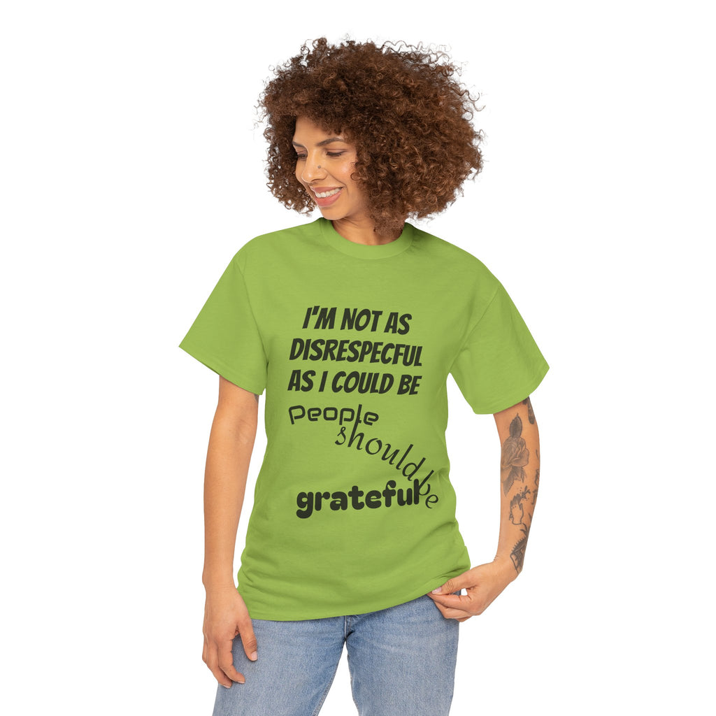 Gratitude Humor Tee, Funny Graphic Shirt, Gift for Friends, Casual Wear, Unisex Tee, Birthday Gift, Quirky T-Shirt