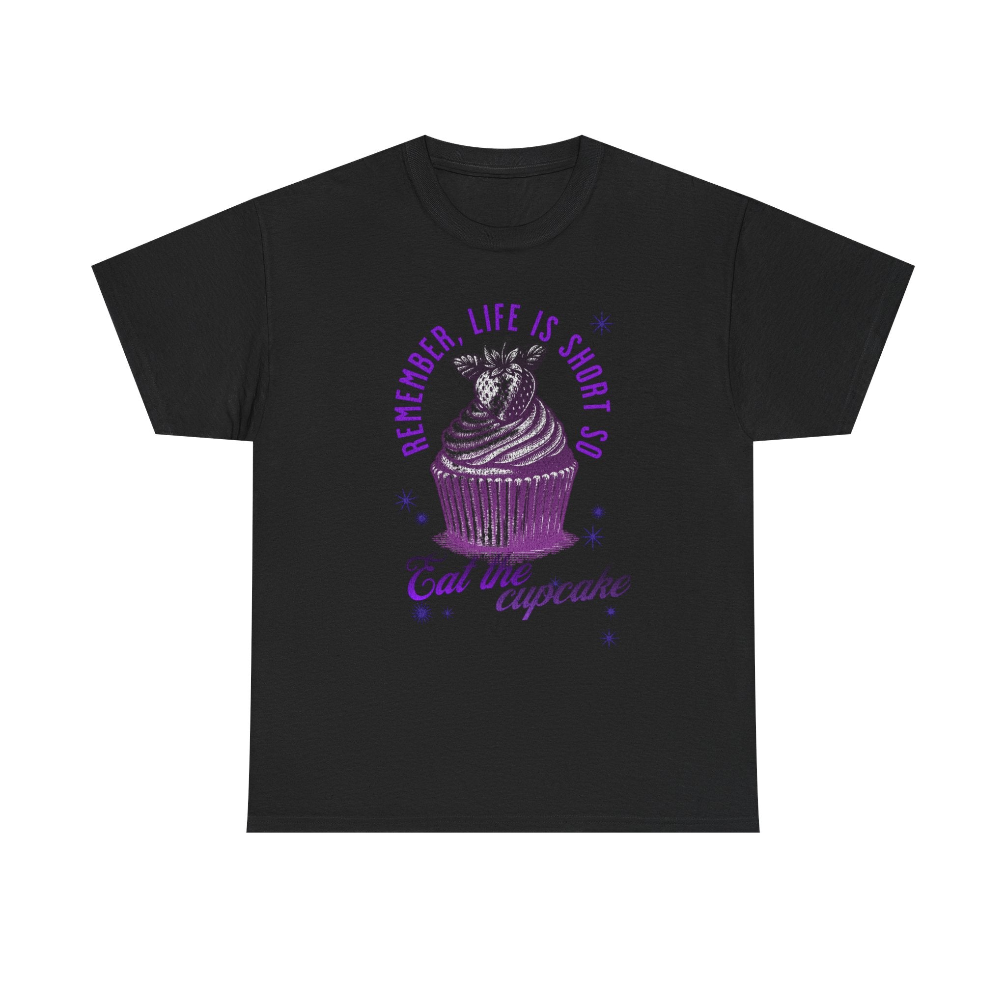 Eat Cupcake Tee — "Remember, Life Is Short So Eat the Cupcake" Graphic Shirt