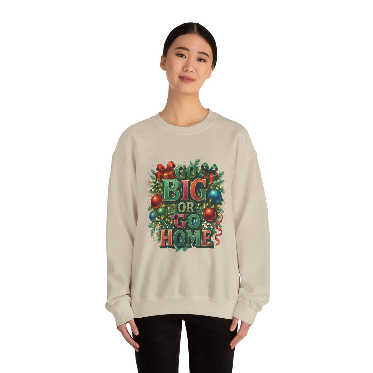Christmas Sweatshirt - "Go Big or Go Home" Holiday Crewneck with Festive Ornaments