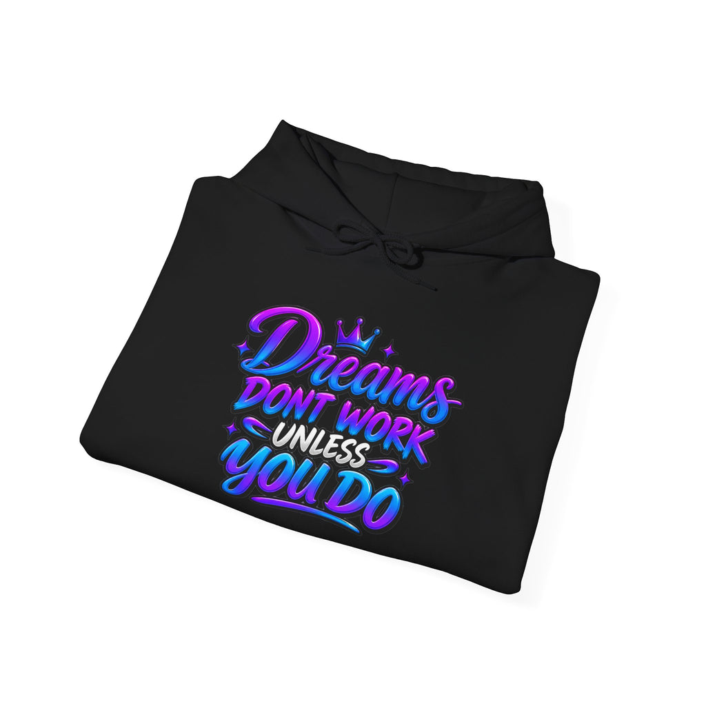 Dreams Dont Work Hoodie