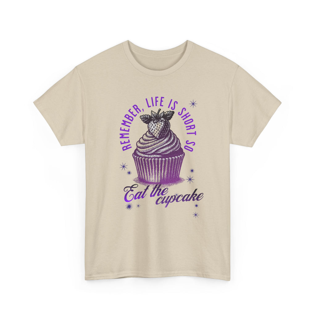 Eat Cupcake Tee — "Remember, Life Is Short So Eat the Cupcake" Graphic Shirt