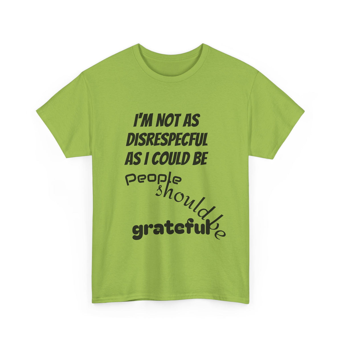 Gratitude Humor Tee, Funny Graphic Shirt, Gift for Friends, Casual Wear, Unisex Tee, Birthday Gift, Quirky T-Shirt