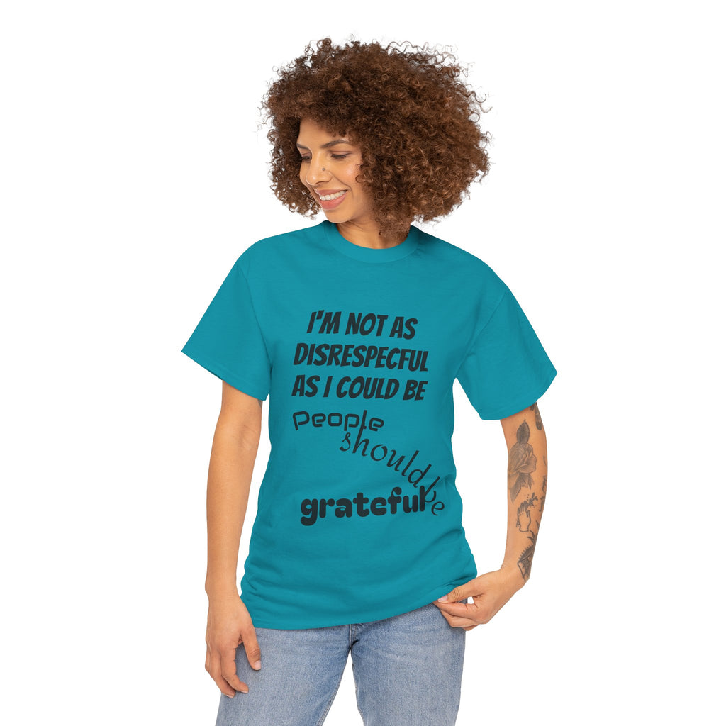 Gratitude Humor Tee, Funny Graphic Shirt, Gift for Friends, Casual Wear, Unisex Tee, Birthday Gift, Quirky T-Shirt
