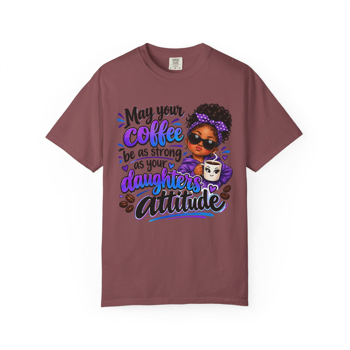 Coffee & Daughter Attitude T-Shirt — "May Your Coffee Be as Strong as Your Daughter's Attitude"
