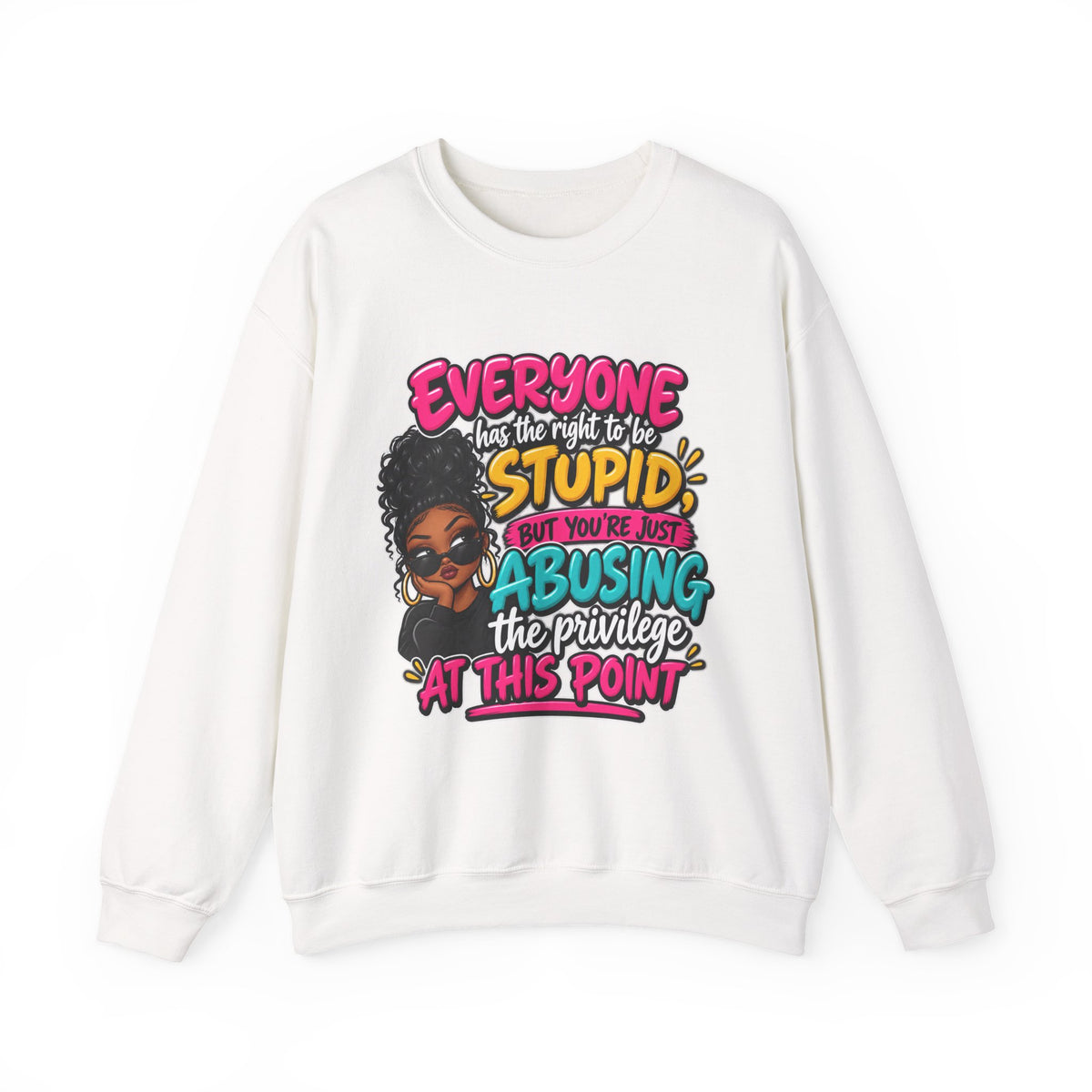 Sweatshirt - "Everyone Has the Right to Be Stupid" Bold Graphic Crewneck