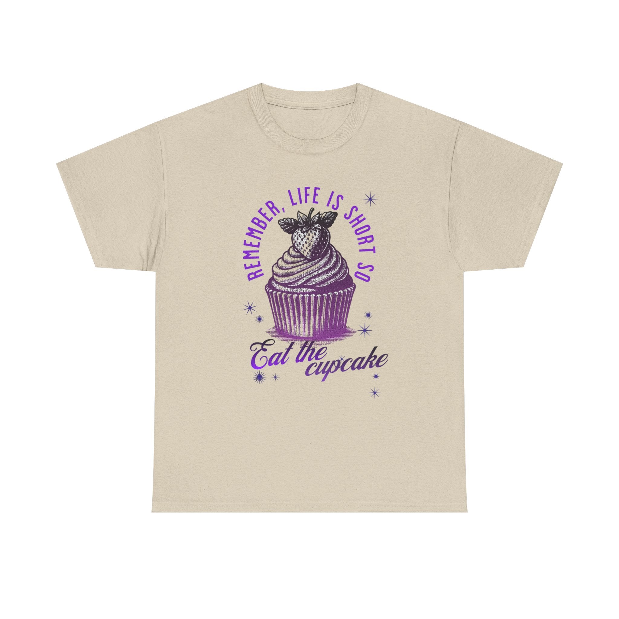 Eat Cupcake Tee — "Remember, Life Is Short So Eat the Cupcake" Graphic Shirt