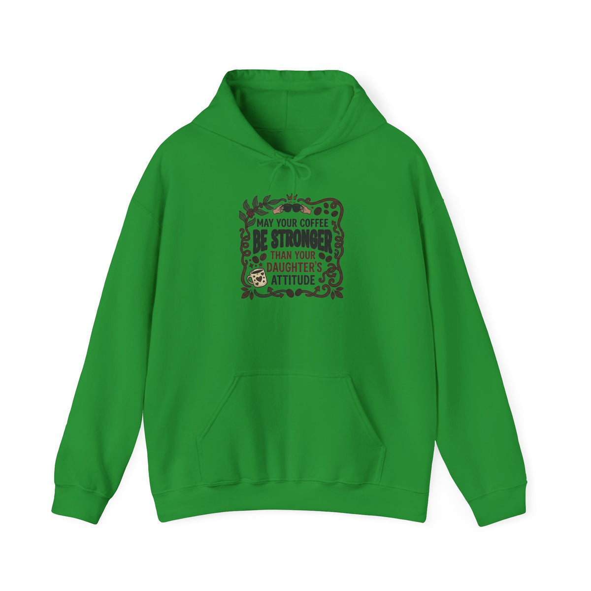 May Your Coffee Be Stronger Than Your Daughter’s Attitude Hoodie