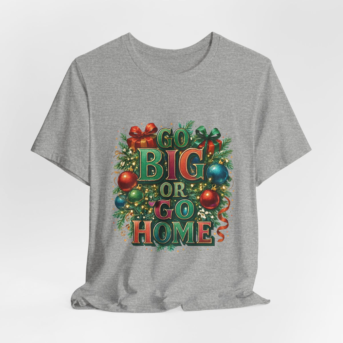 Go Big or Go Home Christmas Tee