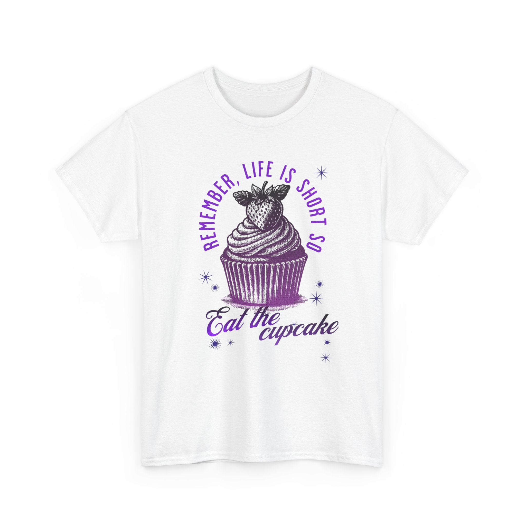 Eat Cupcake Tee — "Remember, Life Is Short So Eat the Cupcake" Graphic Shirt