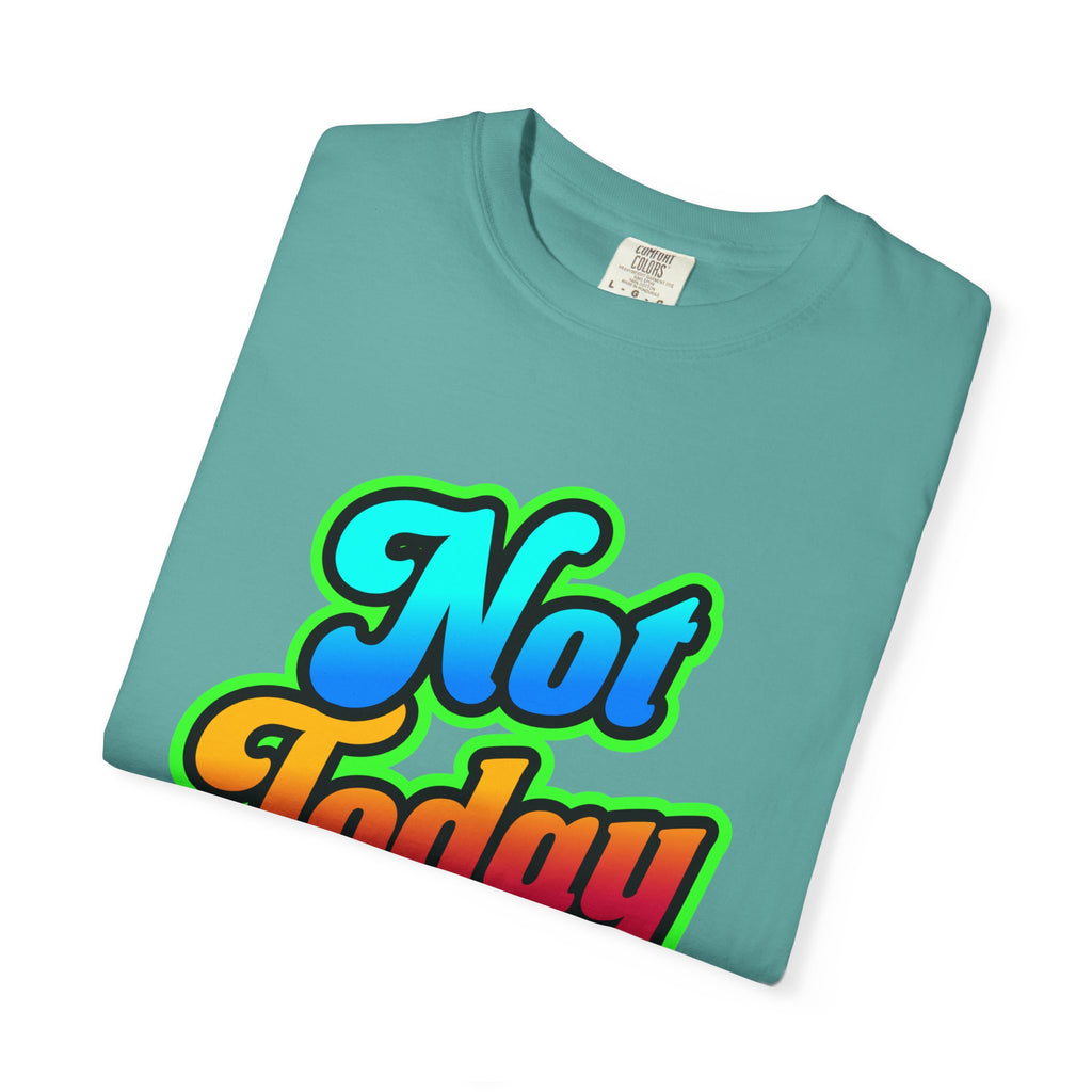 Not Today Colorful Graphic T-Shirt