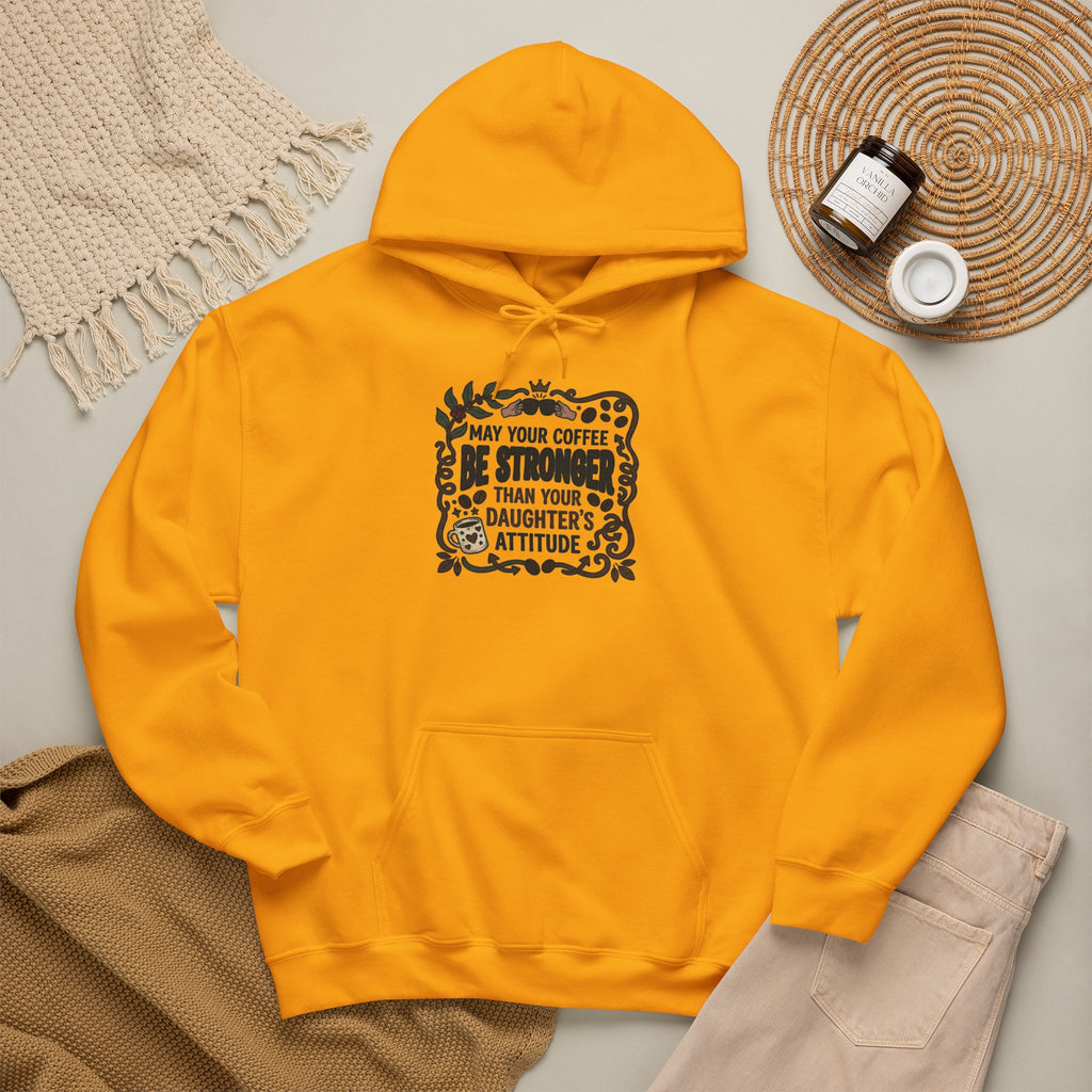 May Your Coffee Be Stronger Than Your Daughter’s Attitude Hoodie
