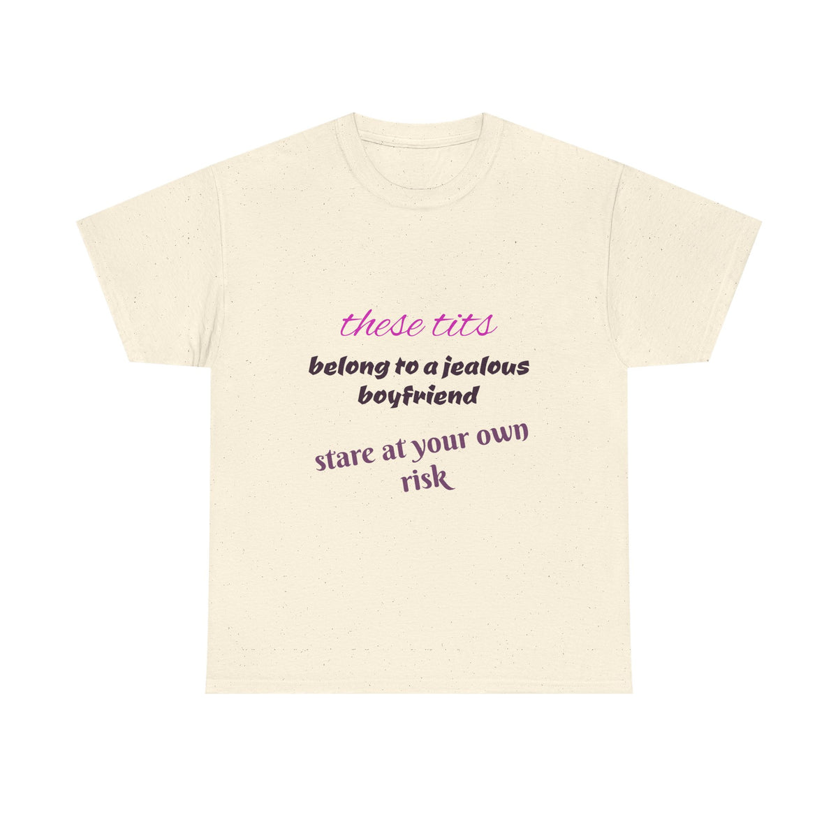 Graphic Tee — “These Tits Belong to a Jealous Boyfriend” Funny Statement Shirt