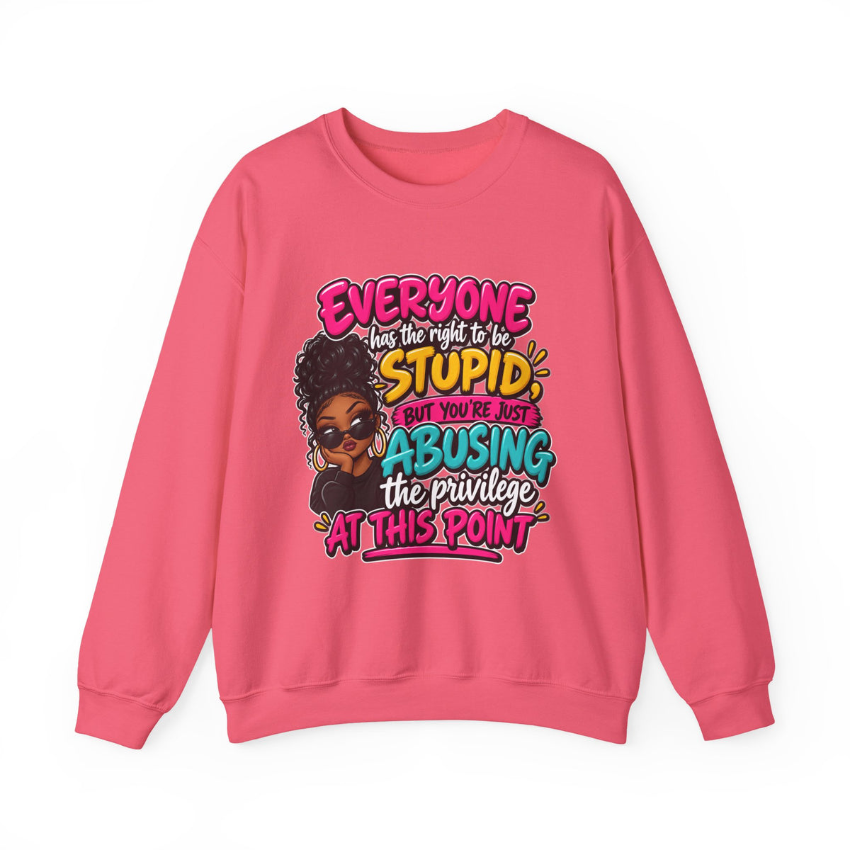 Sweatshirt - "Everyone Has the Right to Be Stupid" Bold Graphic Crewneck