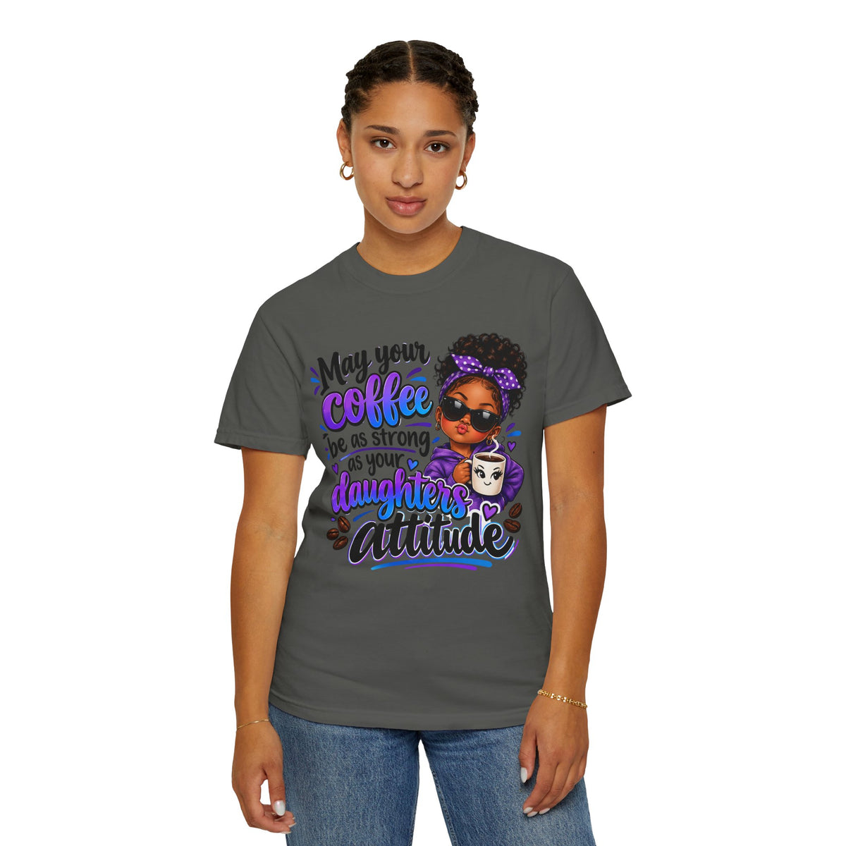 Coffee & Daughter Attitude T-Shirt — "May Your Coffee Be as Strong as Your Daughter's Attitude"