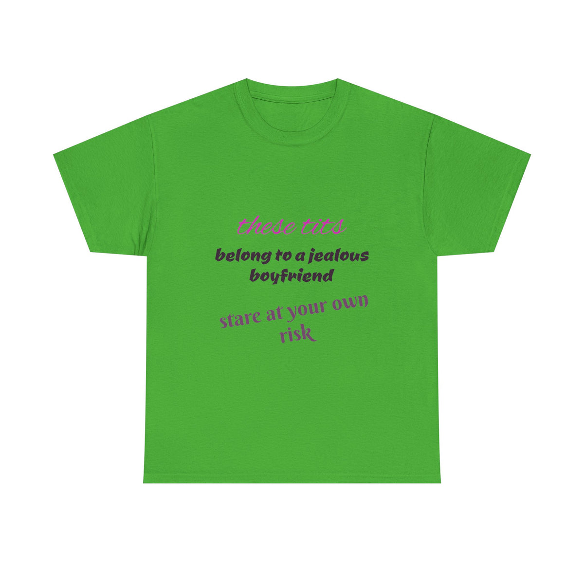 Graphic Tee — “These Tits Belong to a Jealous Boyfriend” Funny Statement Shirt