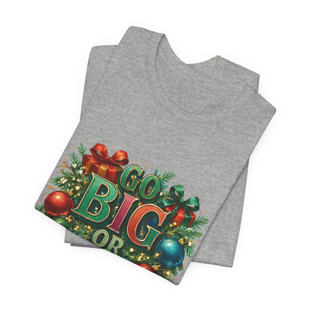 Go Big or Go Home Christmas Tee