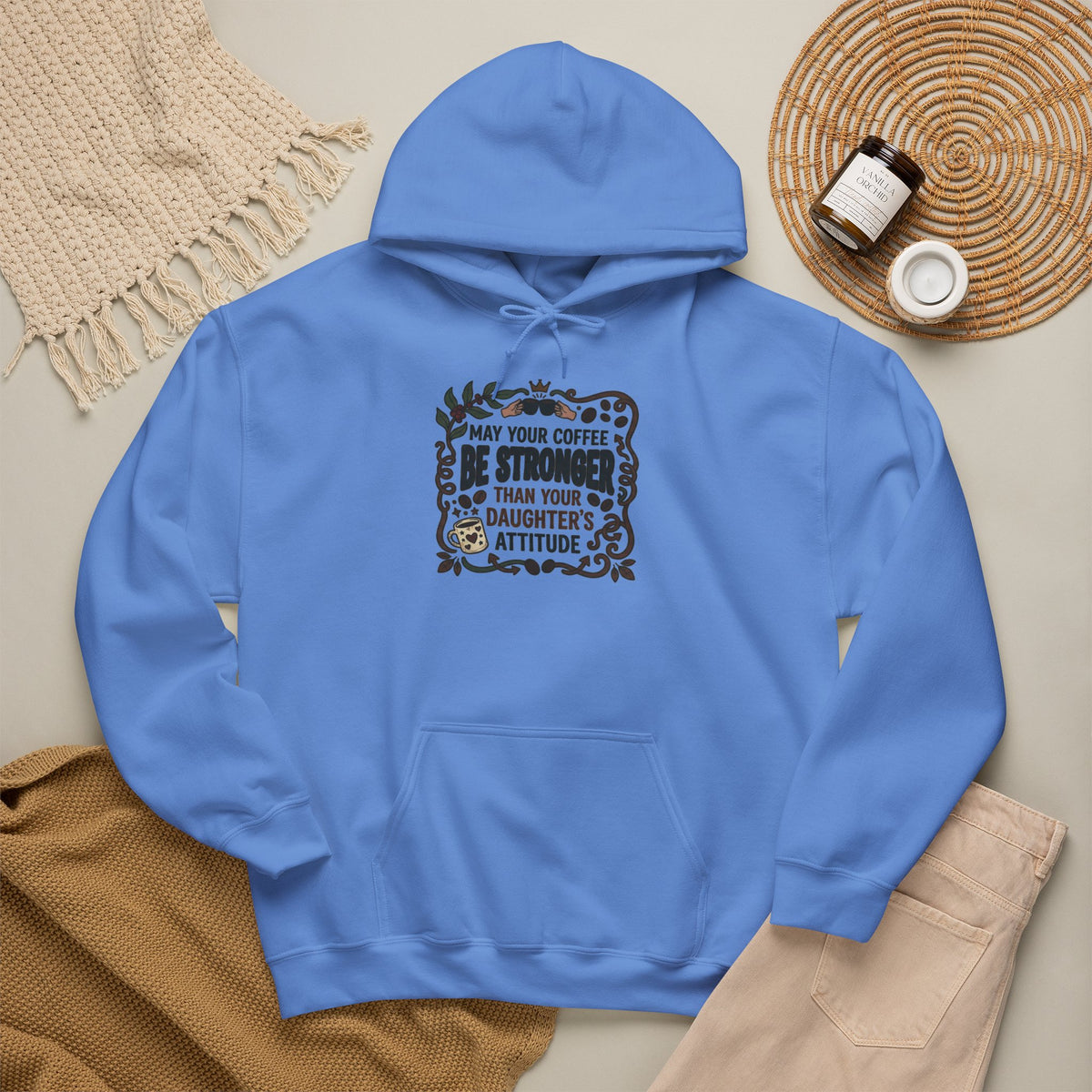 May Your Coffee Be Stronger Than Your Daughter’s Attitude Hoodie