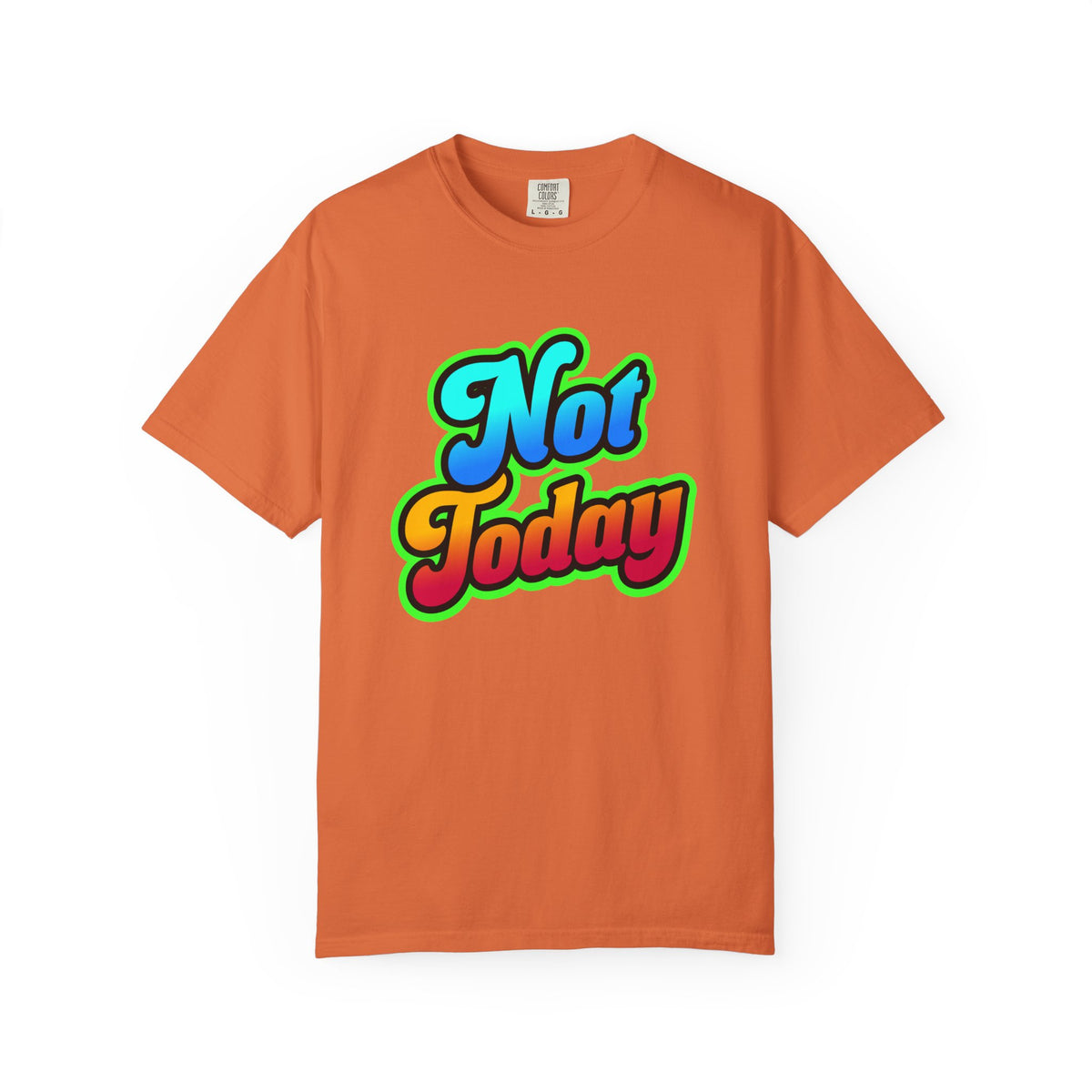 Not Today Colorful Graphic T-Shirt