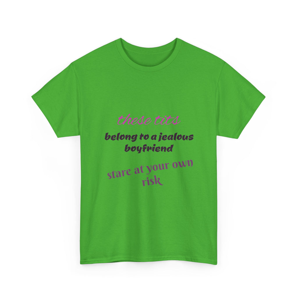 Graphic Tee — “These Tits Belong to a Jealous Boyfriend” Funny Statement Shirt