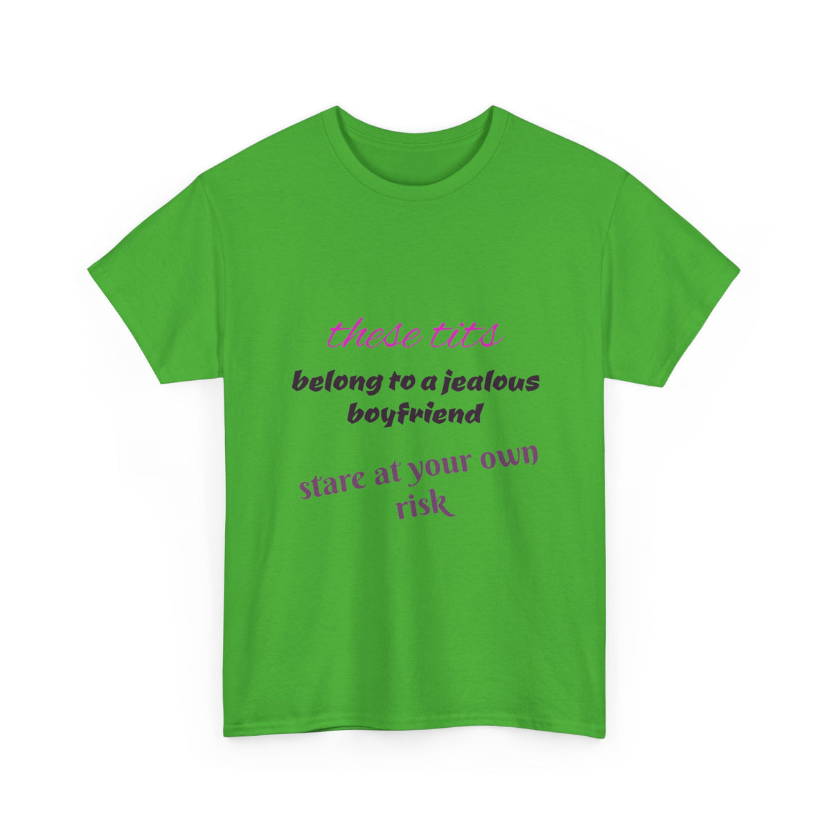 Graphic Tee — “These Tits Belong to a Jealous Boyfriend” Funny Statement Shirt