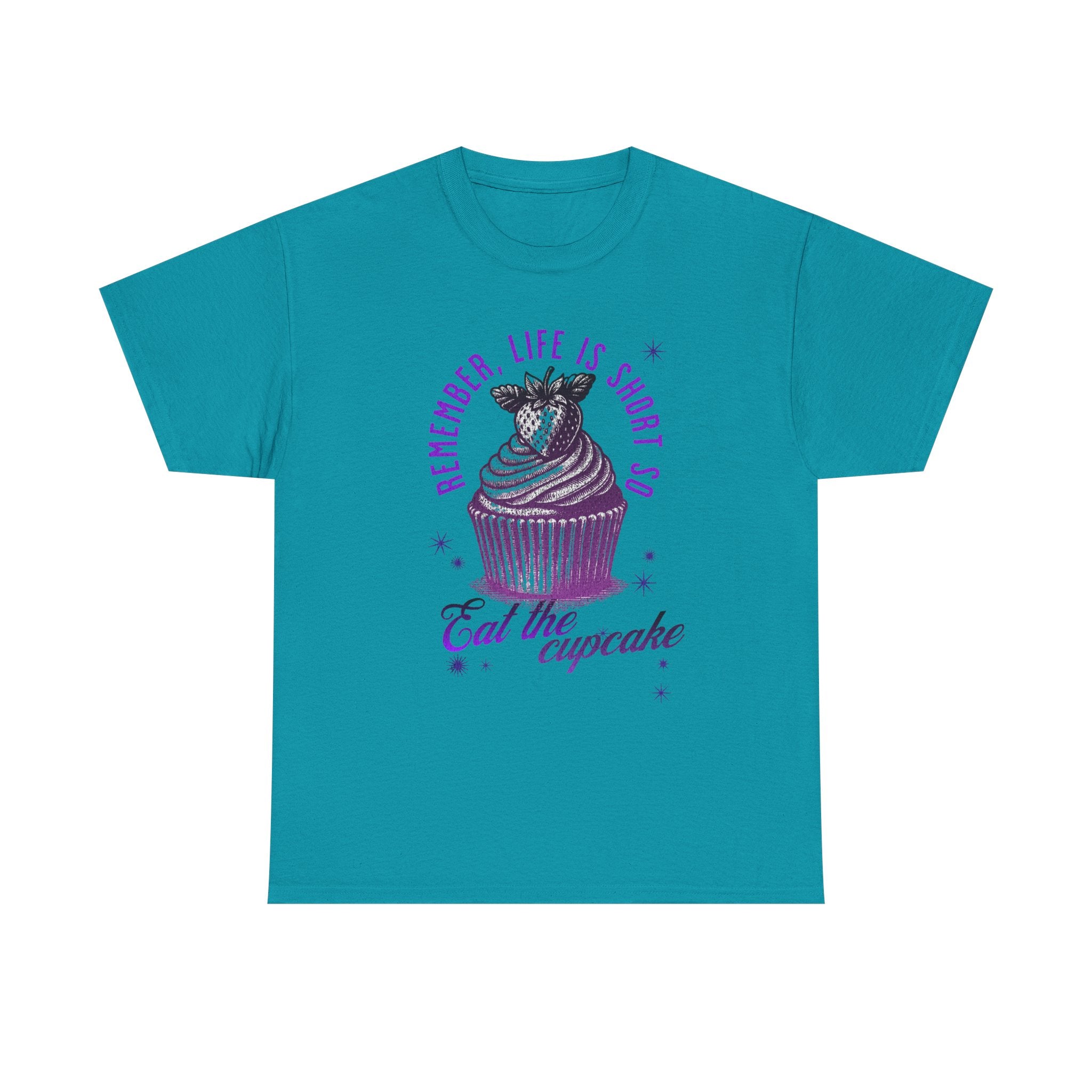 Eat Cupcake Tee — "Remember, Life Is Short So Eat the Cupcake" Graphic Shirt