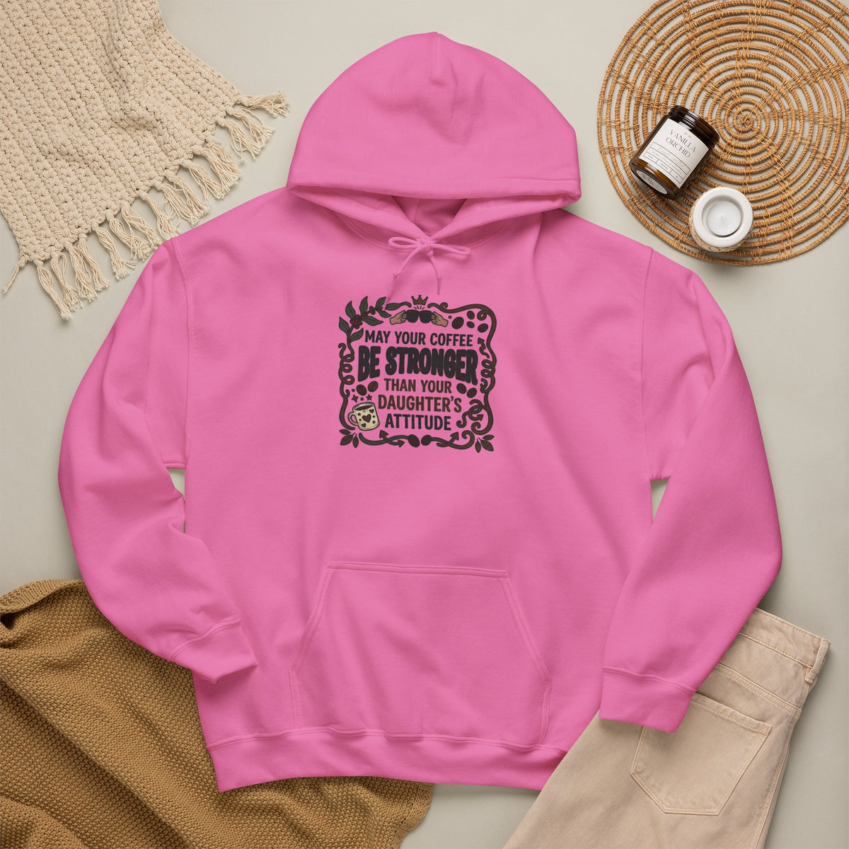May Your Coffee Be Stronger Than Your Daughter’s Attitude Hoodie