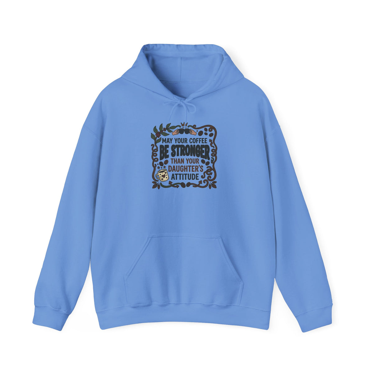 May Your Coffee Be Stronger Than Your Daughter’s Attitude Hoodie