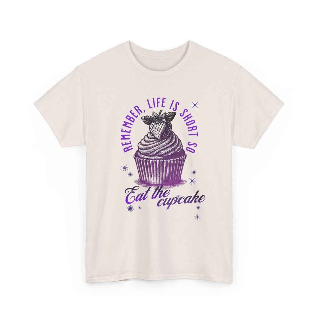 Eat Cupcake Tee — "Remember, Life Is Short So Eat the Cupcake" Graphic Shirt