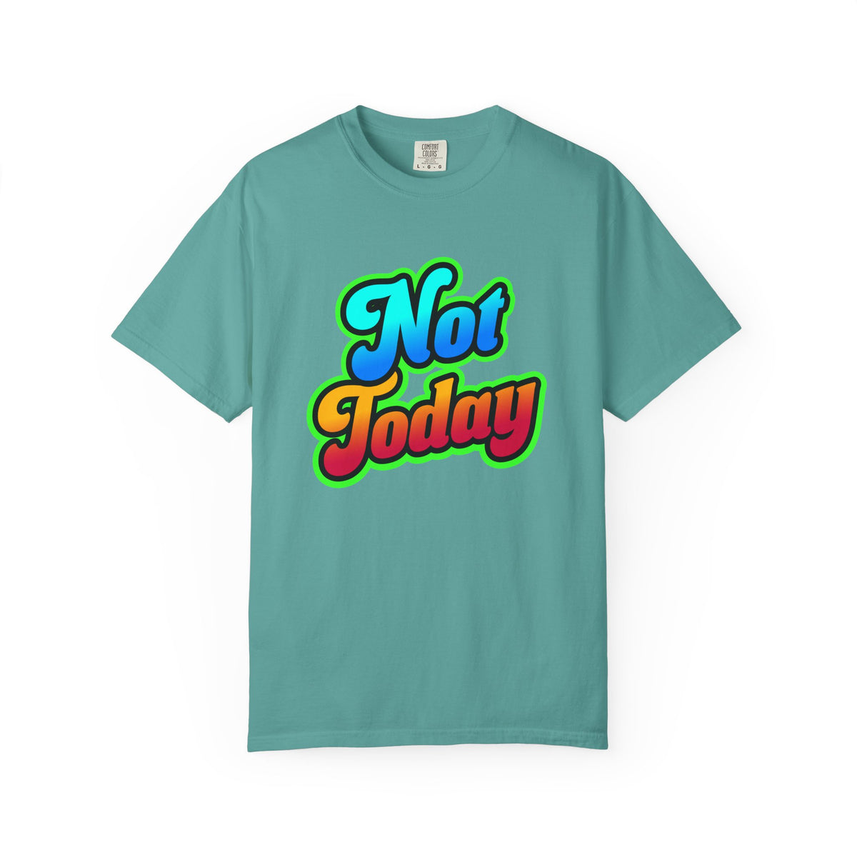 Not Today Colorful Graphic T-Shirt