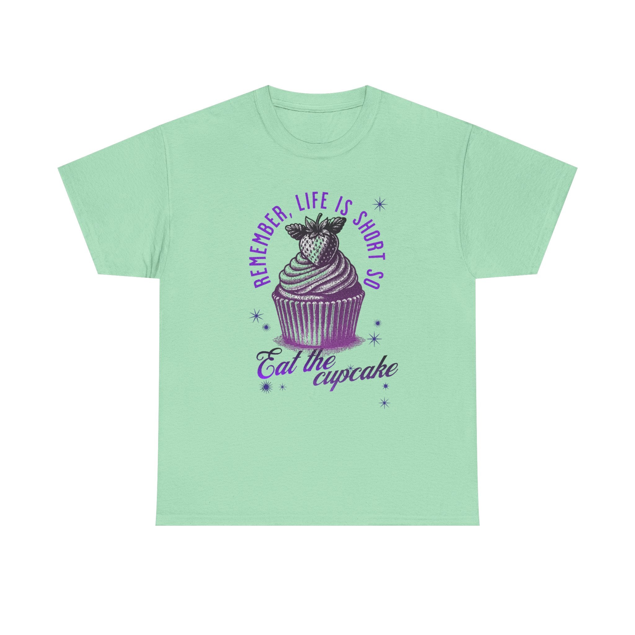 Eat Cupcake Tee — "Remember, Life Is Short So Eat the Cupcake" Graphic Shirt