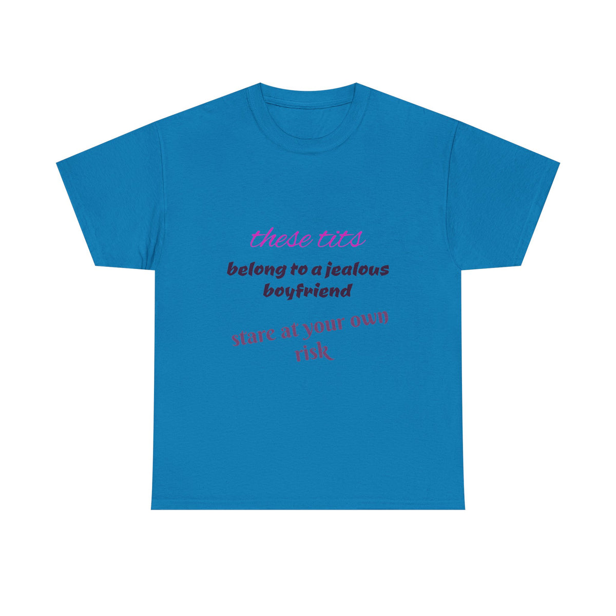 Graphic Tee — “These Tits Belong to a Jealous Boyfriend” Funny Statement Shirt