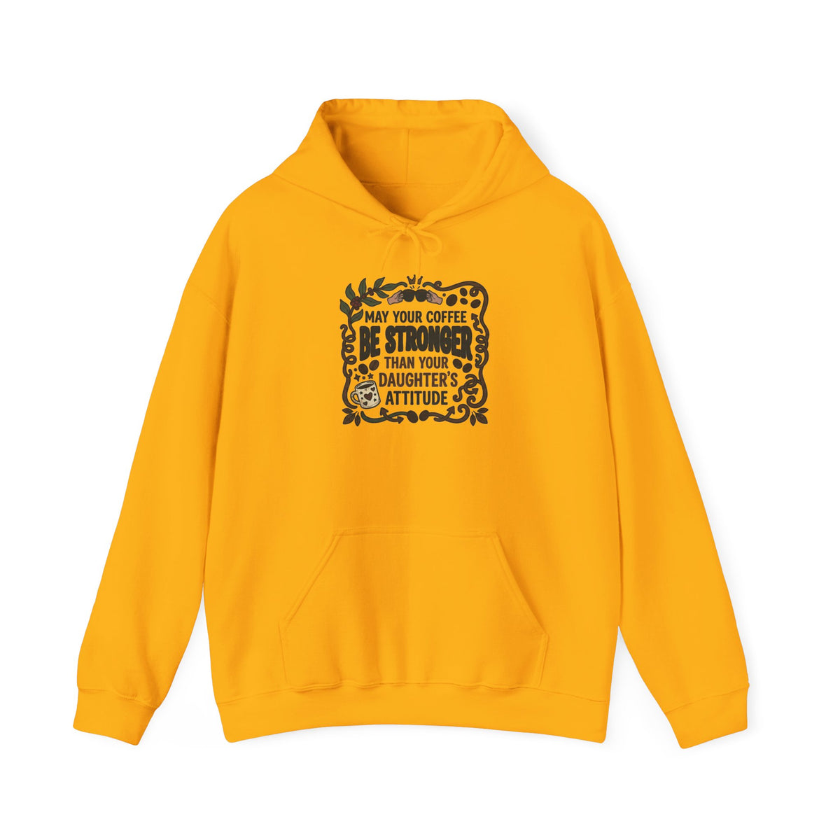 May Your Coffee Be Stronger Than Your Daughter’s Attitude Hoodie