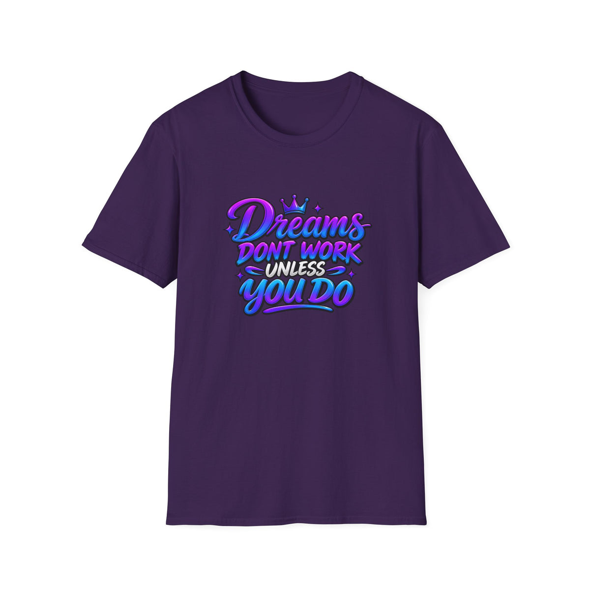 Dreams Don't Work Unless You Do Graphic T-Shirt